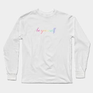 be yourself Long Sleeve T-Shirt